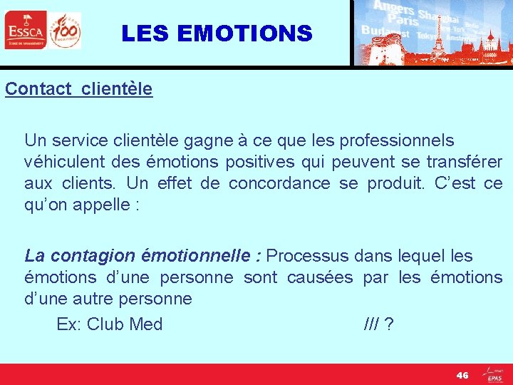 LES EMOTIONS Contact clientèle Un service clientèle gagne à ce que les professionnels véhiculent