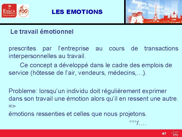 LES EMOTIONS Le travail émotionnel prescrites par l’entreprise au cours de transactions interpersonnelles au