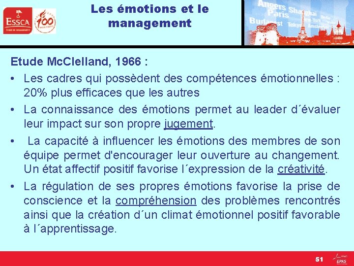 Les émotions et le management Etude Mc. Clelland, 1966 : • Les cadres qui