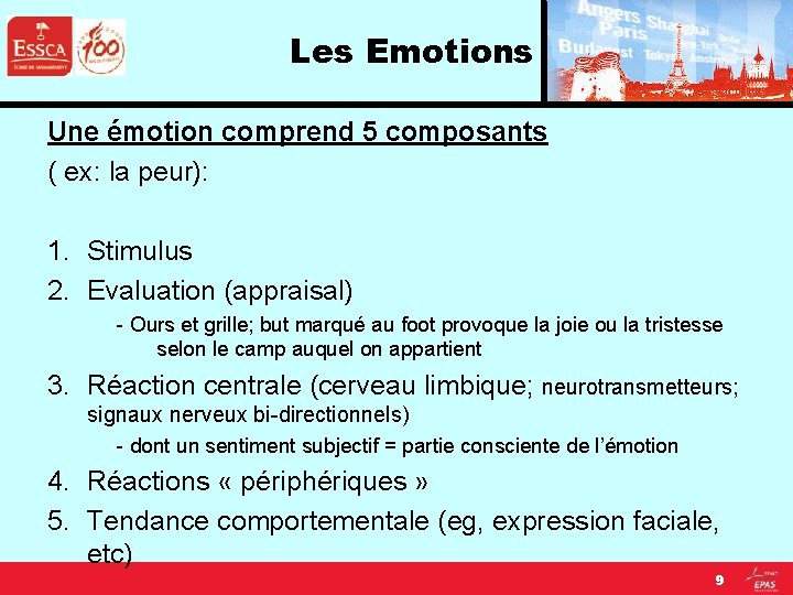 Les Emotions Une émotion comprend 5 composants ( ex: la peur): 1. Stimulus 2.