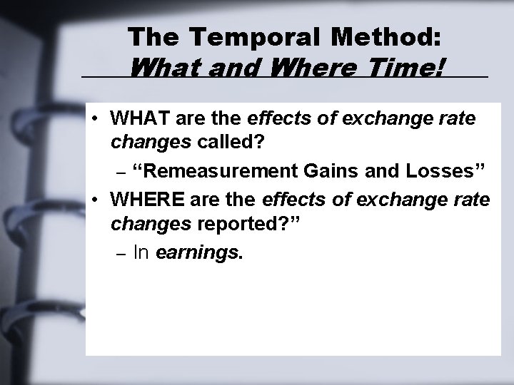The Temporal Method: What and Where Time! • WHAT are the effects of exchange