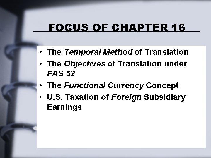 FOCUS OF CHAPTER 16 • The Temporal Method of Translation • The Objectives of