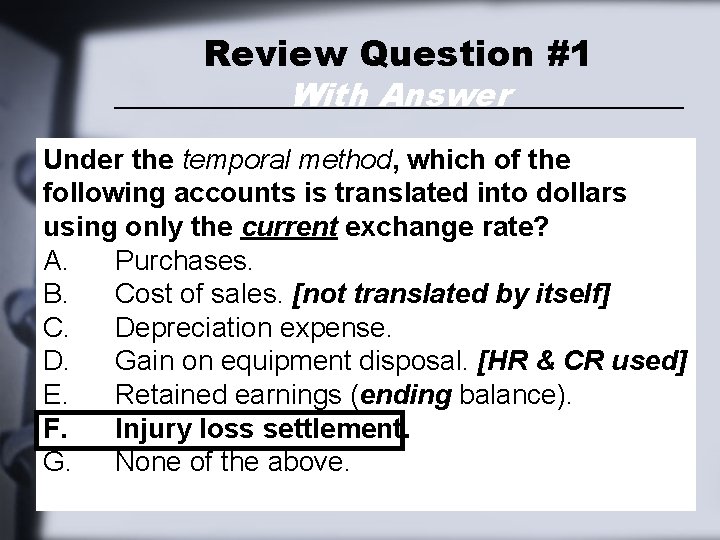 Review Question #1 With Answer Under the temporal method, which of the following accounts