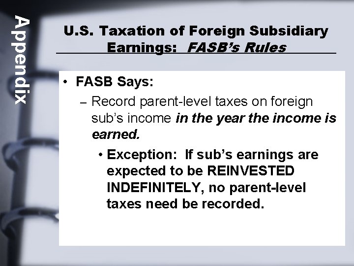 Appendix U. S. Taxation of Foreign Subsidiary Earnings: FASB’s Rules • FASB Says: –