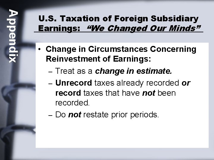 Appendix U. S. Taxation of Foreign Subsidiary Earnings: “We Changed Our Minds” • Change