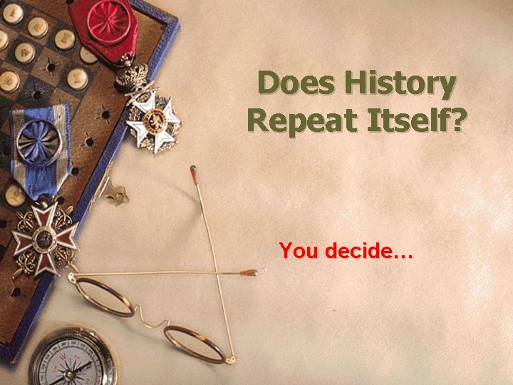 Does History Repeat Itself? You decide… 