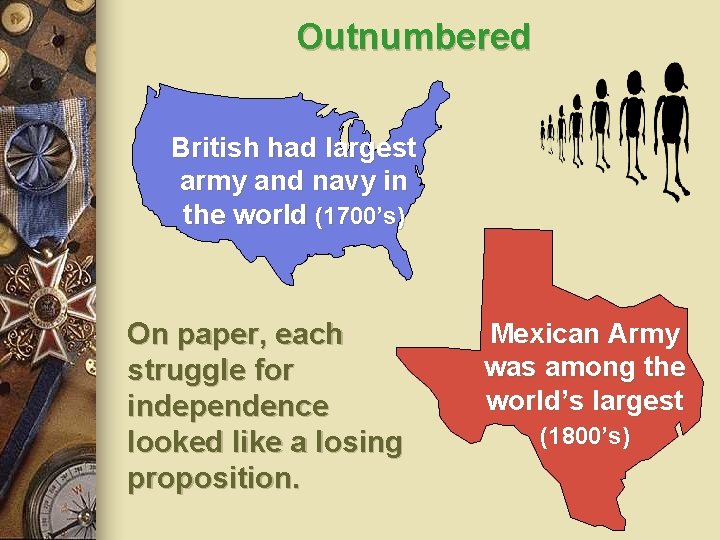 Outnumbered British had largest army and navy in the world (1700’s) On paper, each