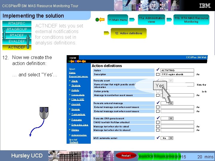 ® CICSPlex SM MAS Resource Monitoring Tour Implementing the solution RTASPEC RTAGROUP RTADEF EVALDEF ® CICSPlex SM MAS Resource Monitoring Tour Implementing the solution RTASPEC RTAGROUP RTADEF EVALDEF