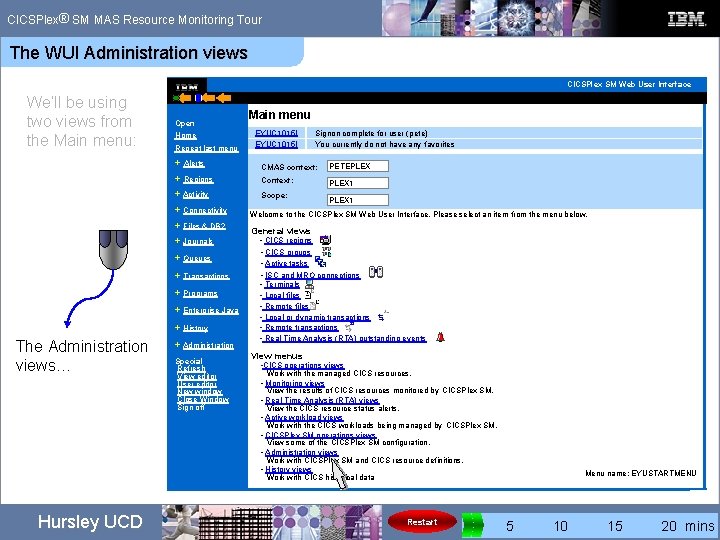 ® CICSPlex SM MAS Resource Monitoring Tour The WUI Administration views CICSPlex SM Web ® CICSPlex SM MAS Resource Monitoring Tour The WUI Administration views CICSPlex SM Web