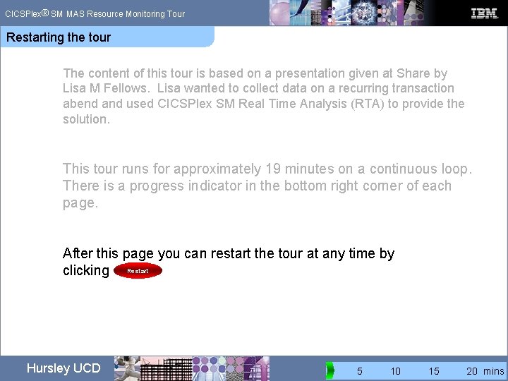 ® CICSPlex SM MAS Resource Monitoring Tour Restarting the tour The content of this ® CICSPlex SM MAS Resource Monitoring Tour Restarting the tour The content of this