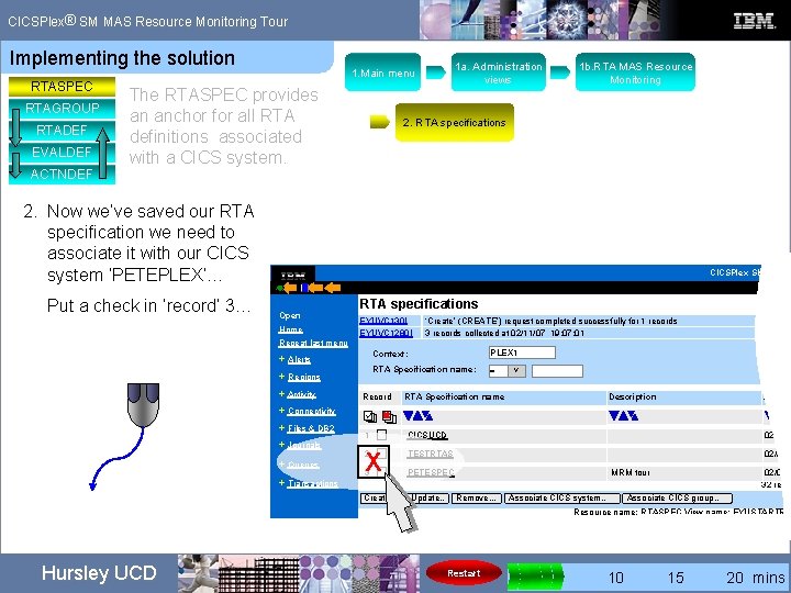 ® CICSPlex SM MAS Resource Monitoring Tour Implementing the solution RTASPEC RTAGROUP RTADEF EVALDEF ® CICSPlex SM MAS Resource Monitoring Tour Implementing the solution RTASPEC RTAGROUP RTADEF EVALDEF