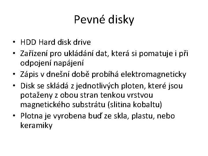 Pevné disky • HDD Hard disk drive • Zařízení pro ukládání dat, která si