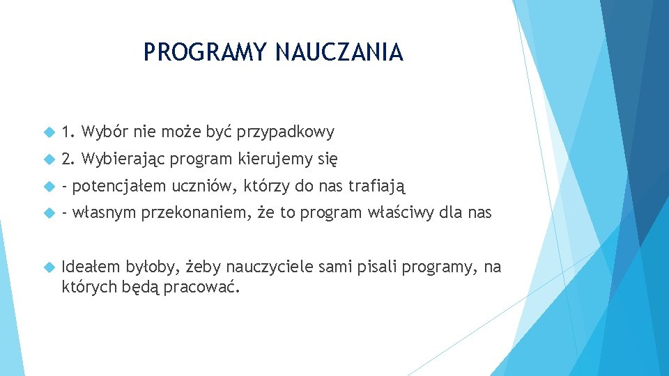 PROGRAMY NAUCZANIA 1. Wybór nie może być przypadkowy 2. Wybierając program kierujemy się - PROGRAMY NAUCZANIA 1. Wybór nie może być przypadkowy 2. Wybierając program kierujemy się -