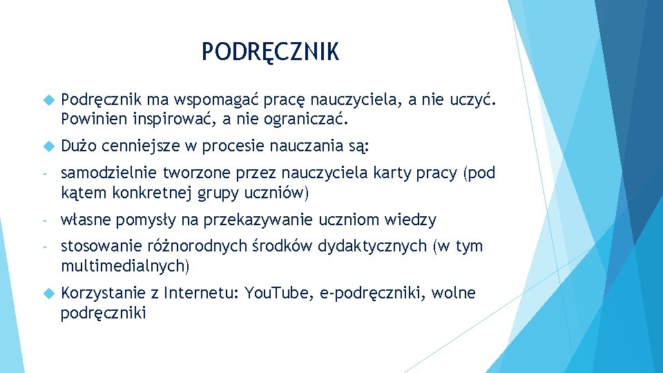 PODRĘCZNIK Podręcznik ma wspomagać pracę nauczyciela, a nie uczyć. Powinien inspirować, a nie ograniczać.