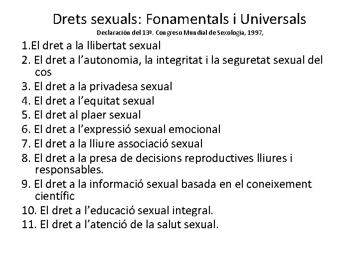 Drets sexuals: Fonamentals i Universals Declaración del 13ª. Congreso Mundial de Sexología, 1997, 1.