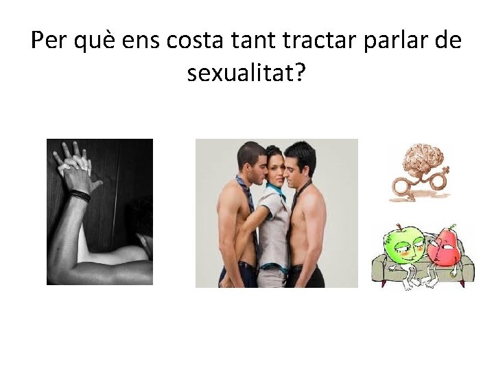 Per què ens costa tant tractar parlar de sexualitat? 