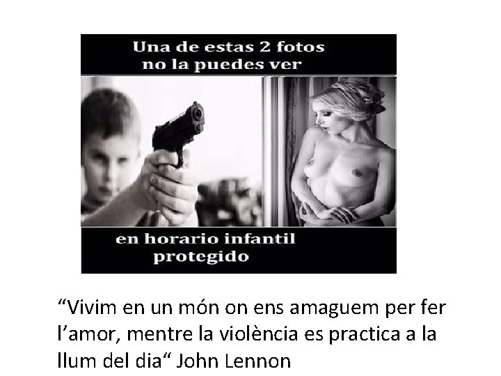 “Vivim en un món on ens amaguem per fer l’amor, mentre la violència es