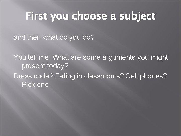 First you choose a subject and then what do you do? You tell me!