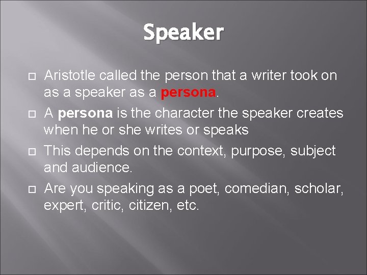 Speaker Aristotle called the person that a writer took on as a speaker as