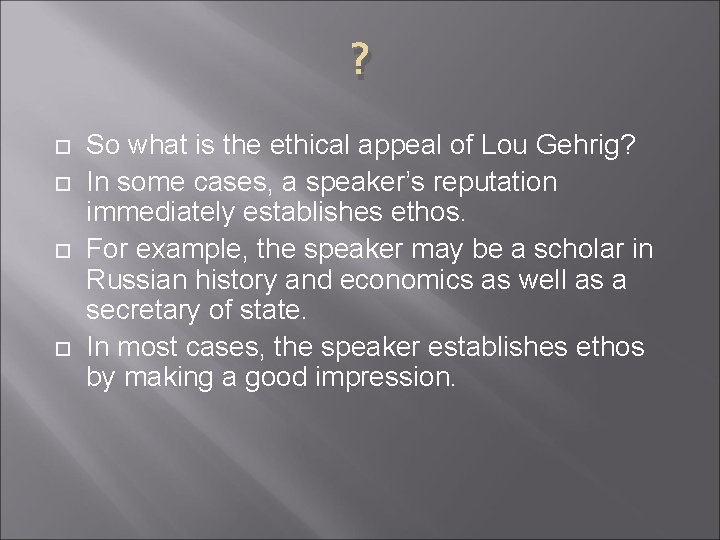 ? So what is the ethical appeal of Lou Gehrig? In some cases, a