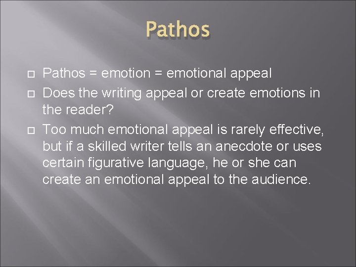 Pathos Pathos = emotional appeal Does the writing appeal or create emotions in the