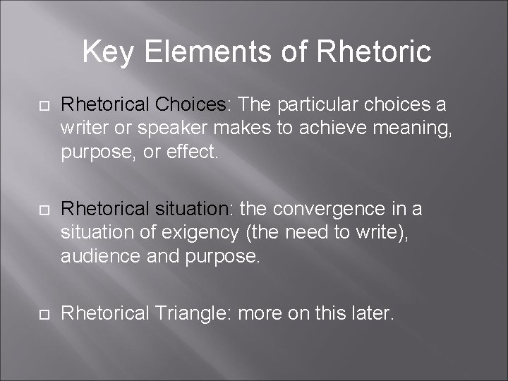 Key Elements of Rhetorical Choices: The particular choices a writer or speaker makes to