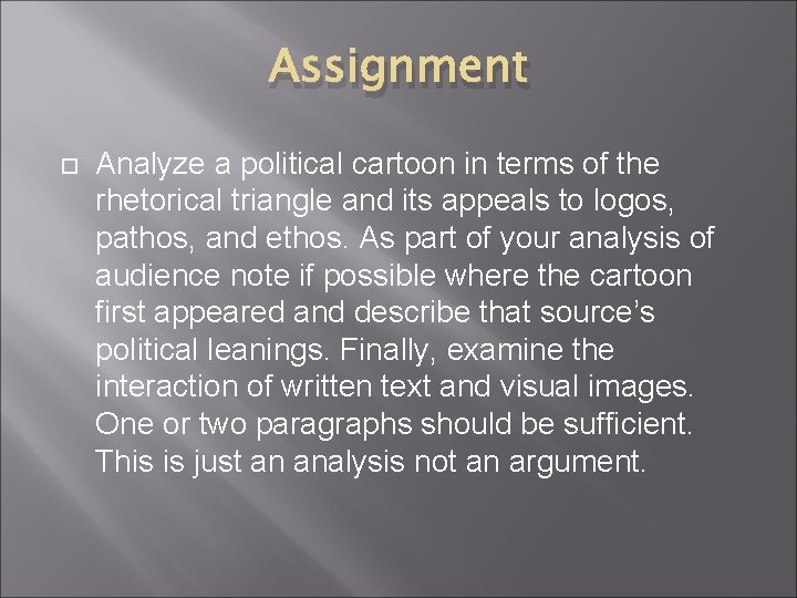 Assignment Analyze a political cartoon in terms of the rhetorical triangle and its appeals