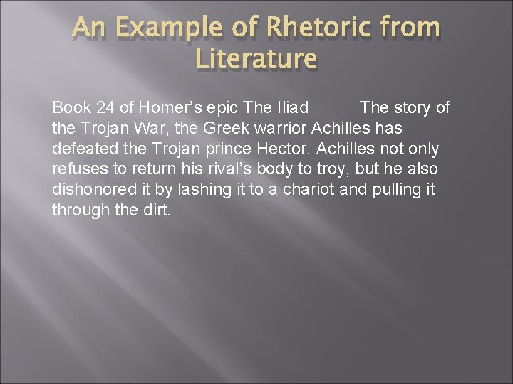 An Example of Rhetoric from Literature Book 24 of Homer’s epic The Iliad The