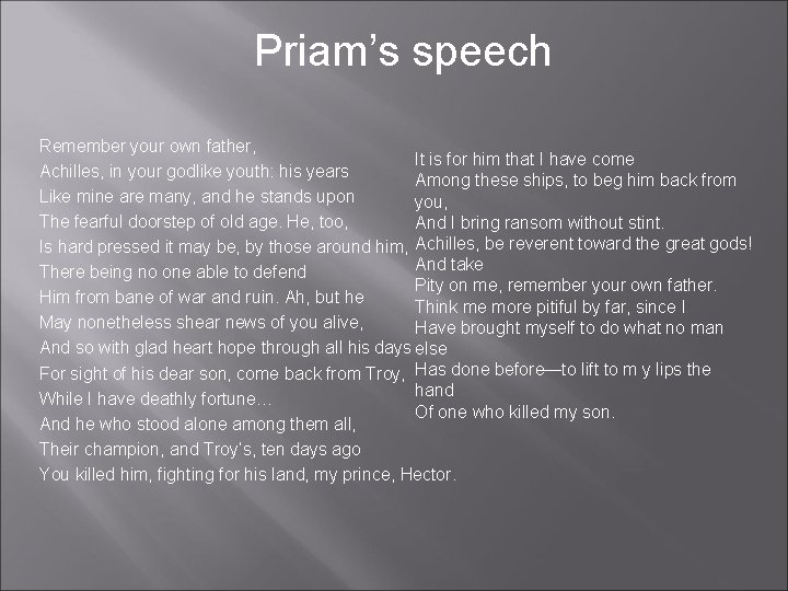 Priam’s speech Remember your own father, It is for him that I have come