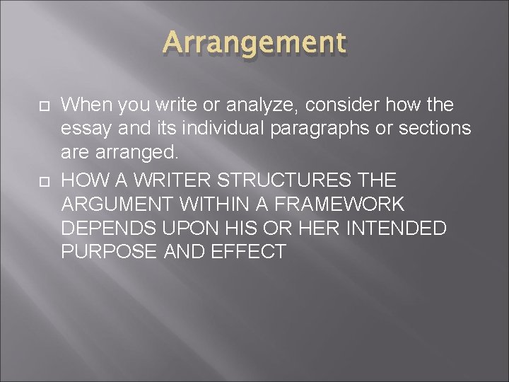 Arrangement When you write or analyze, consider how the essay and its individual paragraphs