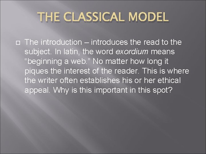 THE CLASSICAL MODEL The introduction – introduces the read to the subject. In latin,