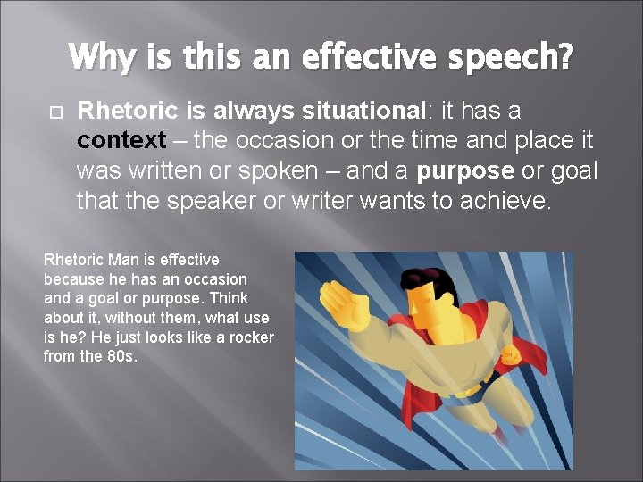 Why is this an effective speech? Rhetoric is always situational: it has a context