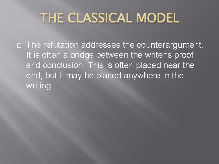 THE CLASSICAL MODEL The refutation addresses the counterargument. It is often a bridge between