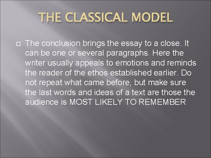 THE CLASSICAL MODEL The conclusion brings the essay to a close. It can be