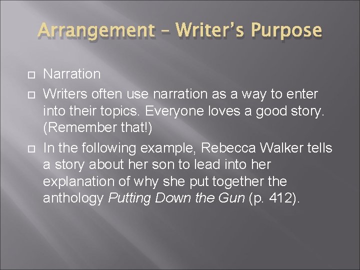 Arrangement – Writer’s Purpose Narration Writers often use narration as a way to enter