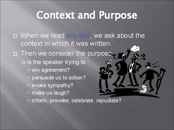 Context and Purpose When we read any text, we ask about the context in