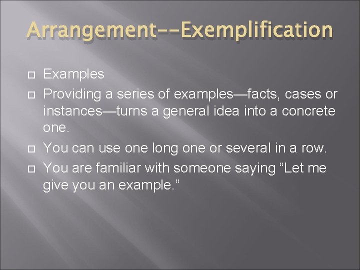 Arrangement--Exemplification Examples Providing a series of examples—facts, cases or instances—turns a general idea into