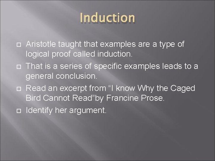 Induction Aristotle taught that examples are a type of logical proof called induction. That