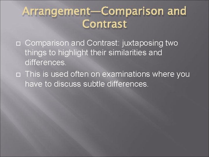 Arrangement—Comparison and Contrast Comparison and Contrast: juxtaposing two things to highlight their similarities and