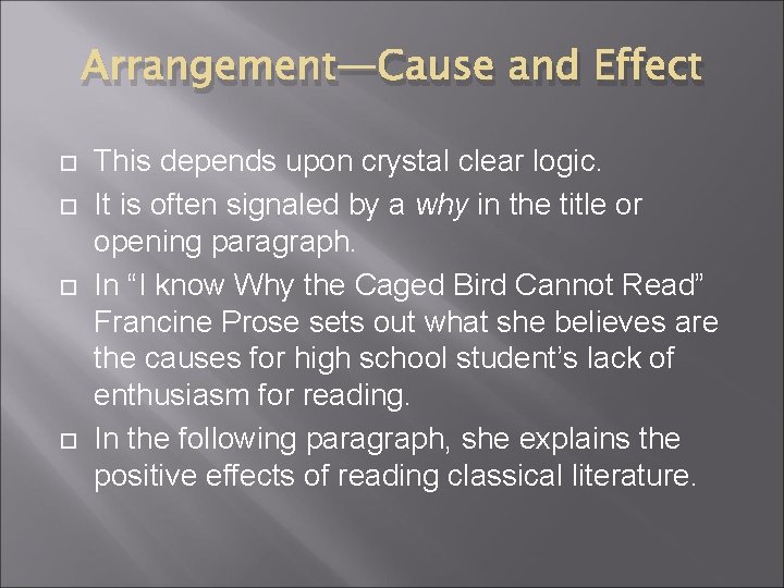 Arrangement—Cause and Effect This depends upon crystal clear logic. It is often signaled by