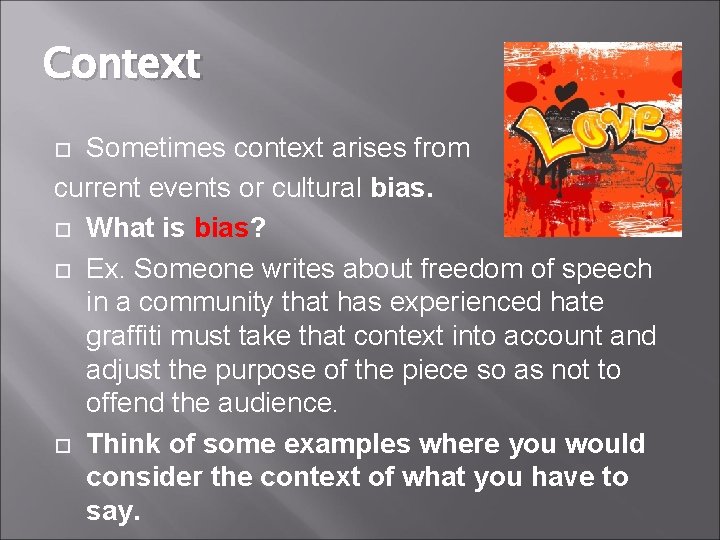 Context Sometimes context arises from current events or cultural bias. What is bias? Ex.