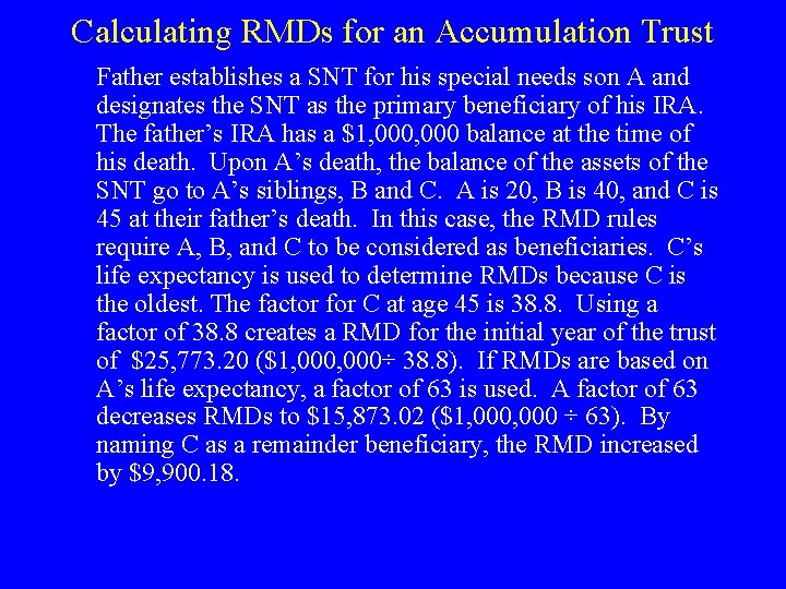 Calculating RMDs for an Accumulation Trust Father establishes a SNT for his special needs