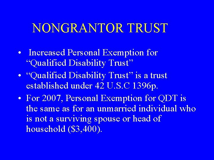 NONGRANTOR TRUST • Increased Personal Exemption for “Qualified Disability Trust” • “Qualified Disability Trust”