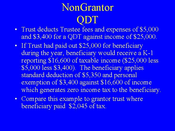 Non. Grantor QDT • Trust deducts Trustee fees and expenses of $5, 000 and