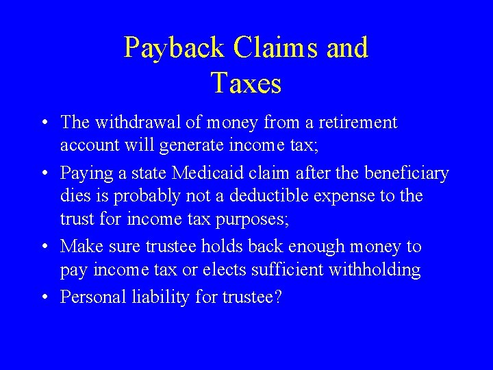 Payback Claims and Taxes • The withdrawal of money from a retirement account will