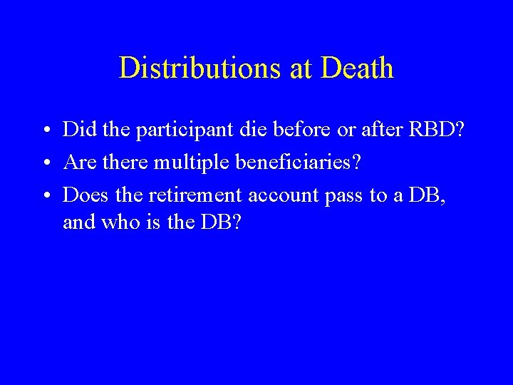 Distributions at Death • Did the participant die before or after RBD? • Are