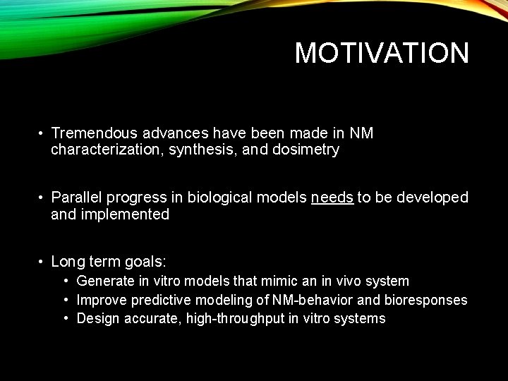 MOTIVATION • Tremendous advances have been made in NM characterization, synthesis, and dosimetry •