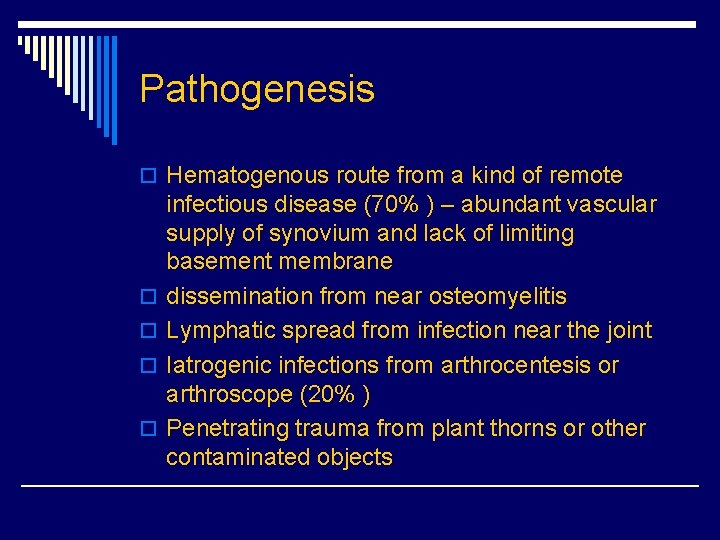 Pathogenesis o Hematogenous route from a kind of remote o o infectious disease (70%