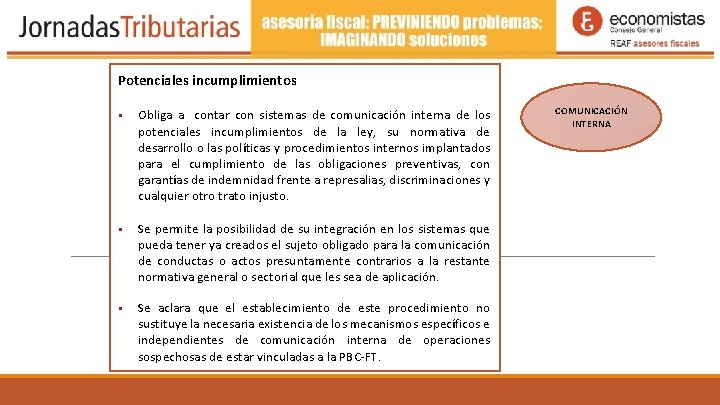 Potenciales incumplimientos Obliga a contar con sistemas de comunicación interna de los potenciales incumplimientos Potenciales incumplimientos Obliga a contar con sistemas de comunicación interna de los potenciales incumplimientos