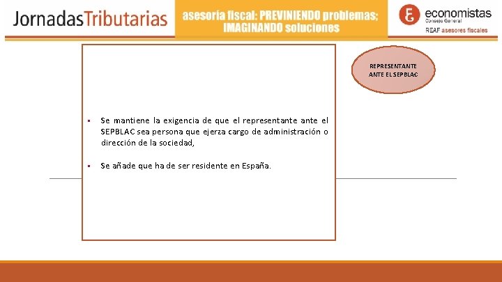REPRESENTANTE EL SEPBLAC Se mantiene la exigencia de que el representante el SEPBLAC sea REPRESENTANTE EL SEPBLAC Se mantiene la exigencia de que el representante el SEPBLAC sea